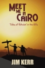 Image for Meet Me in Cairo : Tales of Hitchin&#39; in the &#39;60s