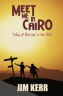 Image for Meet Me in Cairo : Tales of Hitchin&#39; in the &#39;60s