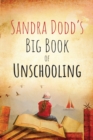 Image for Sandra Dodd&#39;s Big Book of Unschooling