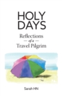 Image for Holy Days : Reflections of a Travel Pilgrim