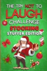 Image for The Try Not To Laugh Challenge - Stocking Stuffer Edition : The Ultimate Gift Book For Kids Filled With Hilarious Jokes and Riddles That The Whole Family Will Love! (Christmas Presents for Boys and Gi