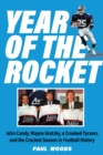 Image for Year of the Rocket : John Candy, Wayne Gretzky, a Crooked Tycoon, and the Craziest Season in Football History