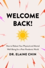 Image for Welcome Back : How to Reboot Your Physical and Mental Well-Being for a Post-Pandemic World