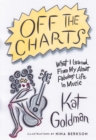 Image for Off the Charts: What I Learned From My Almost Fabulous Life In Music
