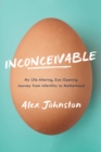 Image for Inconceivable: My Life-Altering, Eye-Opening Journey from Infertility to Motherhood
