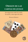 Image for Origen de las cartas de juego. Investigaciones sobre los naibis, los tarots y otros tipos de cartas