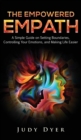 Image for The Empowered Empath : A Simple Guide on Setting Boundaries, Controlling Your Emotions, and Making Life Easier