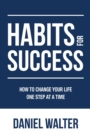 Image for Habits for Success : How to Change Your Life One Step at a Time