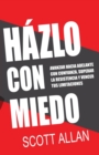 Image for H?zlo Con Miedo : Avanzar Hacia Adelante con Confianza, Superar la Resistencia, Vencer Tus Limitaciones (Spanish Edition)