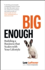 Image for Big Enough: Building a Business That Scales With Your Lifestyle