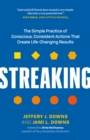 Image for Streaking : The Simple Practice of Conscious, Consistent Actions That Create Life-Changing Results