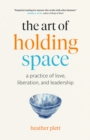 Image for The Art of Holding Space