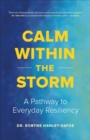Image for Calm within the storm  : a pathway to everyday resiliency