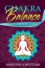 Image for Chakra Balance : A complete guide to clearing your chakras, awakening your Third Eye &amp; ultimate healing