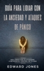 Image for Guia para lidiar con la ansiedad y ataques de panico : Dos libros que te ayudaran a retomar el control de tu vida