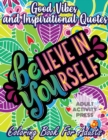 Image for Good Vibes Coloring Book for Adults : 35 Motivational Coloring Designs to Help You Overcome Stress and Reach Your Goals in Life