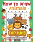 Image for How to Draw Animals for Kids : The Fun and Simple Step by Step Drawing Book for Kids to Learn to Draw All Kinds of Animals (How to Draw for Boys and Girls)
