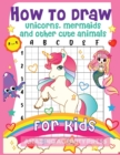 Image for How to Draw Unicorns, Mermaids and Other Cute Animals for Kids