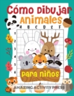Image for Como dibujar animales para ninos : el divertido y emocionante libro de dibujo paso a paso para que los ninos aprendan a dibujar sus animales favoritos con mas de 50 ilustraciones (Como dibujar para ni