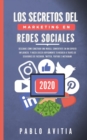 Image for Los secretos del Marketing en Redes Sociales 2020 : Descubre como construir una marca, convertirte en un experto influencer, y hacer crecer rapidamente tu negocio a traves de seguidores de Facebook, T