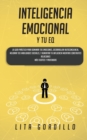 Image for Inteligencia Emocional y tu EQ : La Guia Practica para Dominar Tus Emociones, Desarrollar Autoconciencia, Mejorar tus Habilidades Sociales, y Aumentar tu Influencia Mientras Construyes Relaciones Mas 