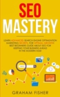 Image for SEO Mastery : Learn Advanced Search Engine Optimization Marketing Secrets, For Optimal Growth! Best Beginners Guide About SEO For Keeping your Business Ahead in The Modern Age!