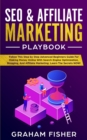 Image for SEO &amp; Affiliate Marketing Playbook : Follow This Step by Step Advanced Beginners Guide For Making Money Online With Search Engine Optimization, Blogging, And Affiliate Marketing; Learn The Secrets NOW