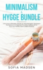 Image for Minimalism &amp; Hygge Bundle : Live a Cozy &amp; Minimalist Lifestyle, by Using Minimalistic Teachings &amp; The Danish Art of Happiness For a More Fulfilling Life For You &amp; Your Families Home &amp; Digital Presence