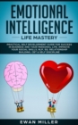 Image for Emotional Intelligence - Life Mastery : Practical self development guide for success in business and your personal life. Improve your Social Skills, NLP, EQ, Relationship Building, CBT &amp; Self Discipli