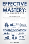 Image for Effective Communication Mastery : 2 Manuscripts: Effective Communication, Emotional Intelligence, Self-Discipline, Analyze People, Body Language, Habits of Successful People, Social Skills