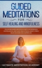 Image for Guided Meditations for Self Healing and Mindfulness : Follow Beginners Meditation Scripts for Depression and Relaxation, Deep Sleep, Panic Attacks, Anxiety, Stress Relief and More for a Happier Life!