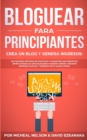 Image for Bloguear Para Principiantes, Crea un Blog y Genera Ingresos