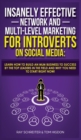 Image for Insanely Effective Network And Multi-Level Marketing For Introverts On Social Media