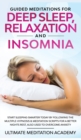 Image for Guided Meditations for Deep Sleep, Relaxation and Insomnia : Start Sleeping Smarter Today by Following the Multiple Hypnosis &amp; Meditation Scripts for a Better Nights Rest, Also Used to Overcome Anxiet
