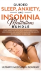 Image for Guided Sleep, Anxiety, and Insomnia Meditations Bundle : Start Sleeping Better with Guided Meditation, Used for Kids and Adults to Have a Better Night&#39;s Rest Instantly in Less Time!