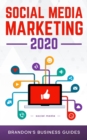 Image for Social Media Marketing 2020 : Essential Marketing&amp; Advertising Tips and Tricks for Skyrocketing Your Followers, Gaining More Leads and More Customers on Facebook, Twitter, Instagram and More