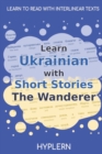 Image for Learn Ukrainian with Short Stories The Wanderer : Interlinear Ukrainian to English