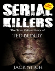 Image for Serial Killers : The True Crime Story of Ted Bundy