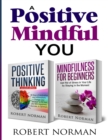 Image for Positive Thinking, Mindfulness for Beginners : 2 Books in 1! 30 Days Of Motivation And Affirmations to Change Your Mindset &amp; Get Rid Of Stress In Your Life By Staying In The Moment