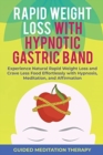 Image for Rapid Weight Loss with Hypnotic Gastric Band : Experience Natural Rapid Weight Loss and Crave Less Food Effortlessly with Hypnosis, Meditation, and Affirmation