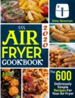 Image for Air Fryer Cookbook 2020 : The 600 Deliciously Simple Recipes For Your Air Fryer