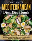 Image for Mediterranean Diet Cookbook : Easy and Delicious Mediterranean Diet Recipes for Healthy Living and Eating Well Every Day
