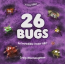 Image for 26 Bugs : An Incredible Insect ABC!