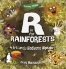Image for R is for Rainforests : A Brilliantly Biodiverse Alphabet!