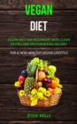 Image for Vegan diet : Vegan Diet for Beginners With Clean Eating and Delicious Easy Recipes (For a New Healthy Vegan Lifestyle)