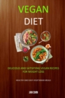 Image for Vegan Diet : Delicious And Satisfying Vegan Recipes For Weight Loss (Healthy and Easy Vegetarian Meals)