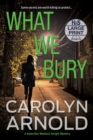 Image for What We Bury : A totally gripping, addictive and heart-pounding crime thriller