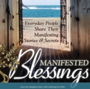 Image for Manifested Blessings : Everyday People Share Their Manifesting Stories and Secrets