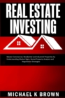 Image for Real Estate Investing : Master Commercial, Residential and Industrial Properties by Understanding Market Signs, Rental Property Analysis and Negotiation Strategies