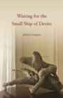 Image for Waiting for the Small Ship of Desire